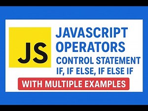 Lecture 6:JavaScript Operators & Control Statements | If & Else If with Examples in JavaScript