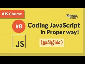 #08 - Coding JavaScript in proper way - (தமிழில்) (Tamil) | JavaScript Course