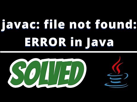 javac: file not found error in Java SOLVED