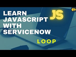 #9 Loop in JavaScript | Learn JavaScript with ServiceNow | ServiceNow JavaScript Tutorial