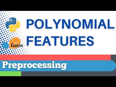 #24: Scikit-learn 21: Preprocessing 21: Polynomial features