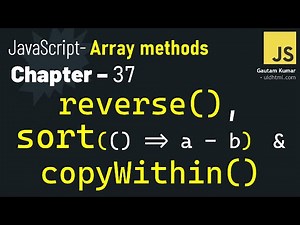 JavaScript - 37 | The 3 Must-Know Array Methods: reverse(), sort(), and copyWithIn()