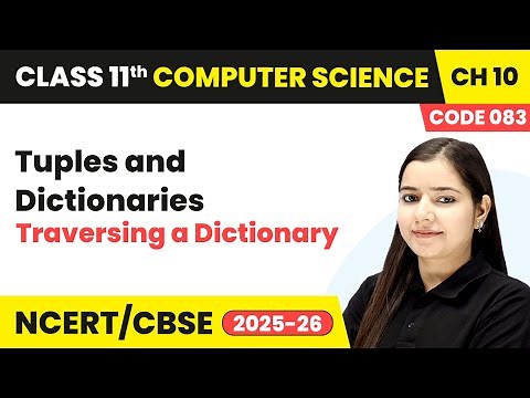 Traversing a Dictionary - Tuples and Dictionaries | Chapter 10 | Class 11 CS Code 083 | CBSE 2025-26
