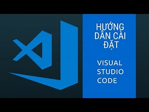 Hướng Dẫn Cài Đặt Visual Studio Code