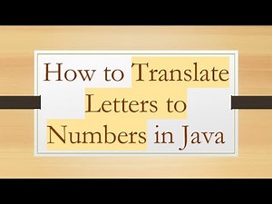 How to Translate Letters to Numbers in Java