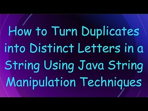 How to Turn Duplicates into Distinct Letters in a String Using Java String Manipulation Techniques