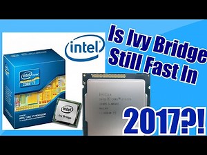 Intel Core i7-3770 Review - Still Fast in 2017?