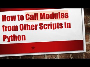 How to Call Modules from Other Scripts in Python