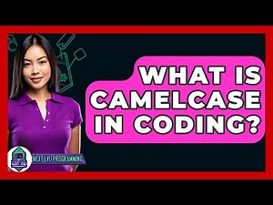 What Is Camelcase In Coding? - Next LVL Programming