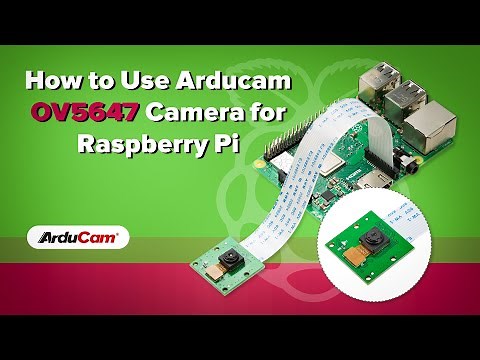 [Tutorial] How to use Arducam OV5647 Camera Module for Raspberry Pi