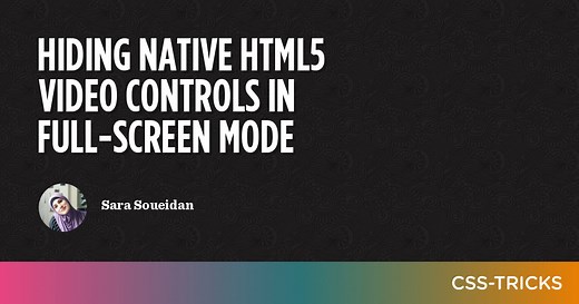 Hiding Native HTML5 Video Controls in Full-Screen Mode | CSS-Tricks