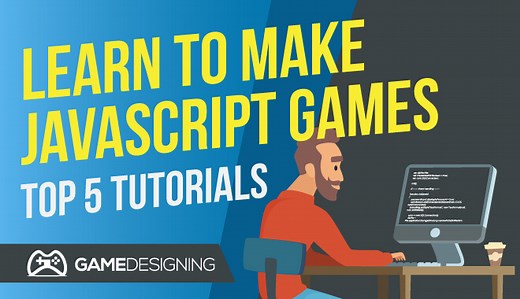 Learn to Make Javascript Games (Top 5 Tutorials)