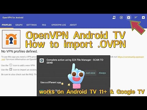 OpenVPN on Android TV/Google TV: How to import .ovpn or .conf files