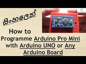 How to programme Arduino Pro Mini using Arduino Uno or Any Arduino Board (සිංහලෙන්) | Dewmin Tronics
