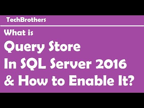 SQL Server 2016 - What is Query Store In SQL Server 2016 and How to Enable It