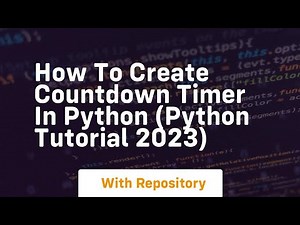 How to create countdown timer in python python tutorial 2023