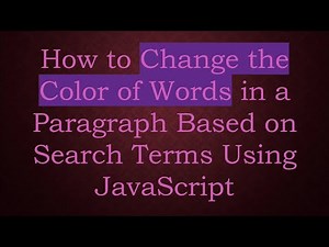How to Change the Color of Words in a Paragraph Based on Search Terms Using JavaScript