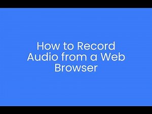 How to: Recording Audio from a Web Browser Using Javascript and HTML