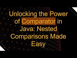 Unlocking the Power of Comparator in Java: Nested Comparisons Made Easy