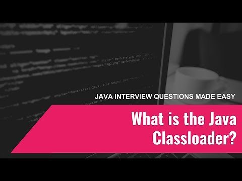 Java Interview Questions Made Easy #2 What is the Classloader