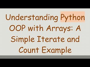 Understanding Python OOP with Arrays: A Simple Iterate and Count Example