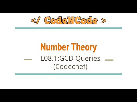 L08.1 : GCD Queries (Codechef) | Number Theory | CodeNCode