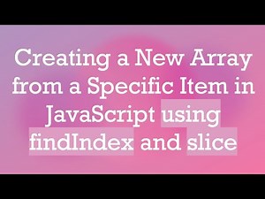 Creating a New Array from a Specific Item in JavaScript using findIndex and slice