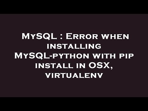 MySQL : Error when installing MySQL-python with pip install in OSX, virtualenv