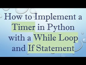 How to Implement a Timer in Python with a While Loop and If Statement