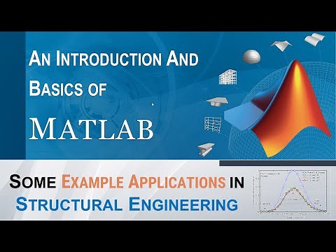 An Introduction to MATLAB and Some Example Applications in Structural Engineering