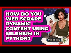 How Do You Web Scrape Dynamic Content Using Selenium In Python? - Python Code School