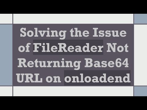 Solving the Issue of FileReader Not Returning Base64 URL on onloadend