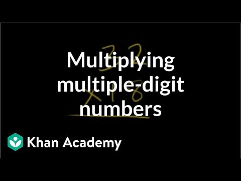 Multiplying multiple digit numbers | Multiplication and division | Arithmetic | Khan Academy