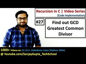 27 Recursion | Find out greatest common divisor GCD using recursion in C | by Sanjay Gupta