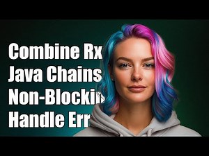 Combining Multiple RxJava Chains Non-Blocking: Handling Errors Effectively