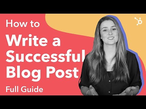 How to Write a Successful Blog Post? (Full Guide)