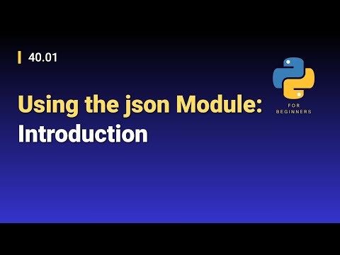 [Python for Beginners]: 40.01. Using the json Module: Introduction