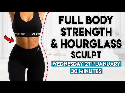 FULL BODY STRENGTH & HOURGLASS SCULPT | 30 minute Home Workout