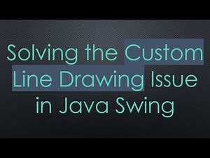Solving the Custom Line Drawing Issue in Java Swing
