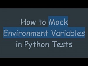How to Mock Environment Variables in Python Tests