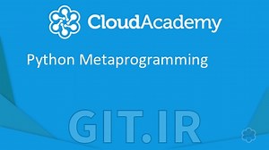 Cloud Academy Python Metaprogramming