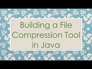 Building a File Compression Tool in Java