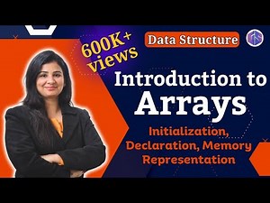 Lec-3: Arrays in Data Structure by #Naina Mam | Initialization, Declaration, Memory Representation
