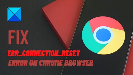 Fix ERR CONNECTION RESET error on Chrome browser