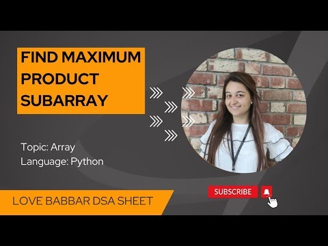 Find maximum product subarray in Python | 450 Question | Love Babbar Sheet | Python