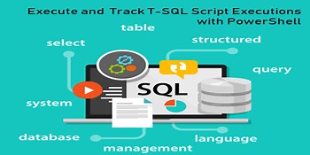 Execute and Track T-SQL Script Executions with PowerShell