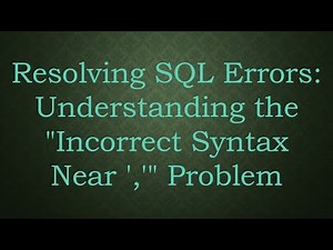 Resolving SQL Errors: Understanding the "Incorrect Syntax Near ','" Problem
