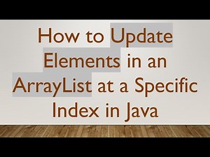How to Update Elements in an ArrayList at a Specific Index in Java