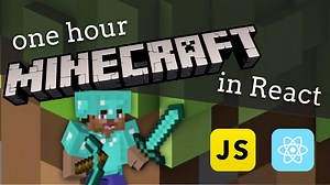 Building Javascript Minecraft in 1 hour –