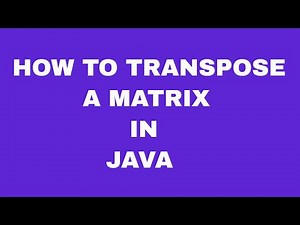 How to Transpose a Matrix in Java
